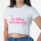 TrickyKenicki Less Talking More Dancing Crop Top
